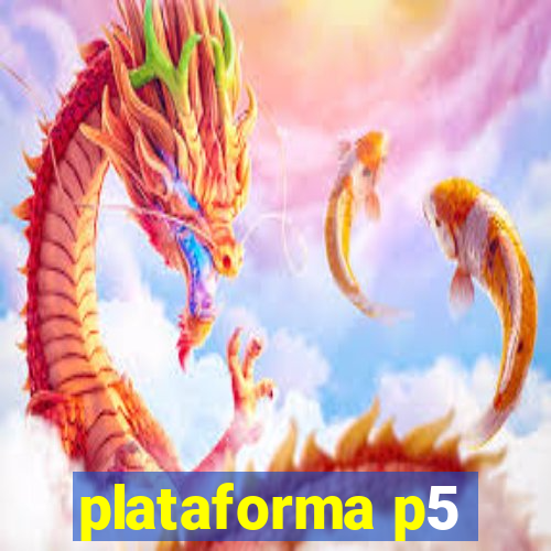 plataforma p5